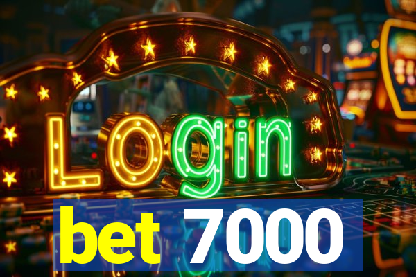 bet 7000